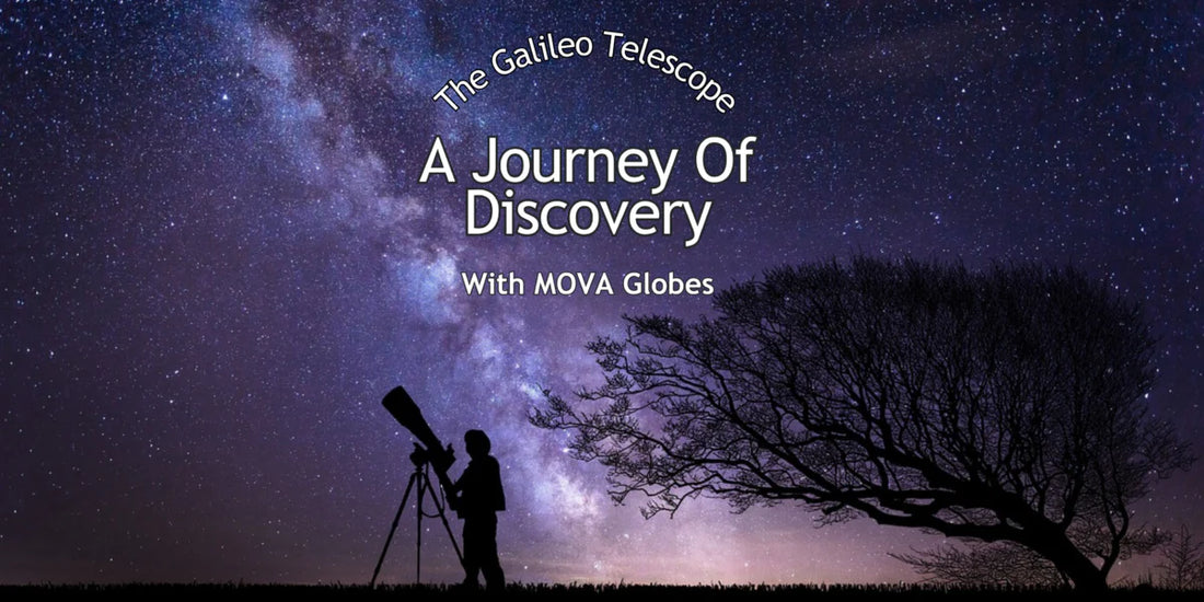 The Galileo Telescope: A Journey Of Discovery With MOVA Globes