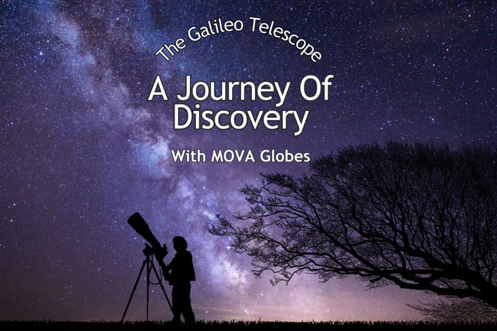 The Galileo Telescope: A Journey Of Discovery With MOVA Globes